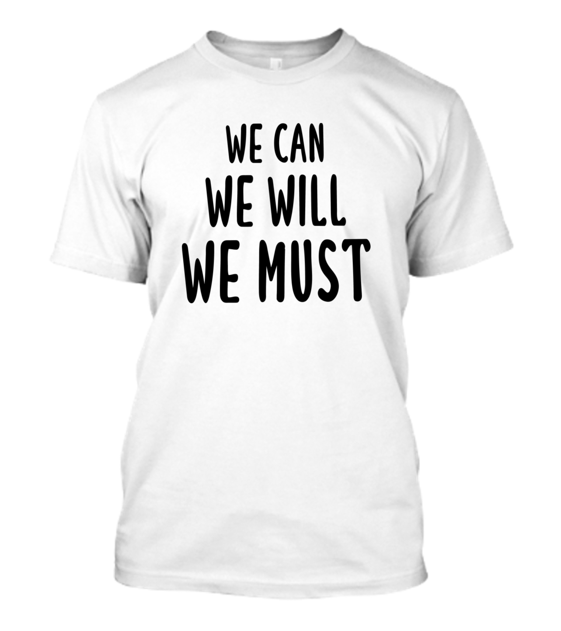 We Can We Will We Must Motivation Mantra T-Shirt