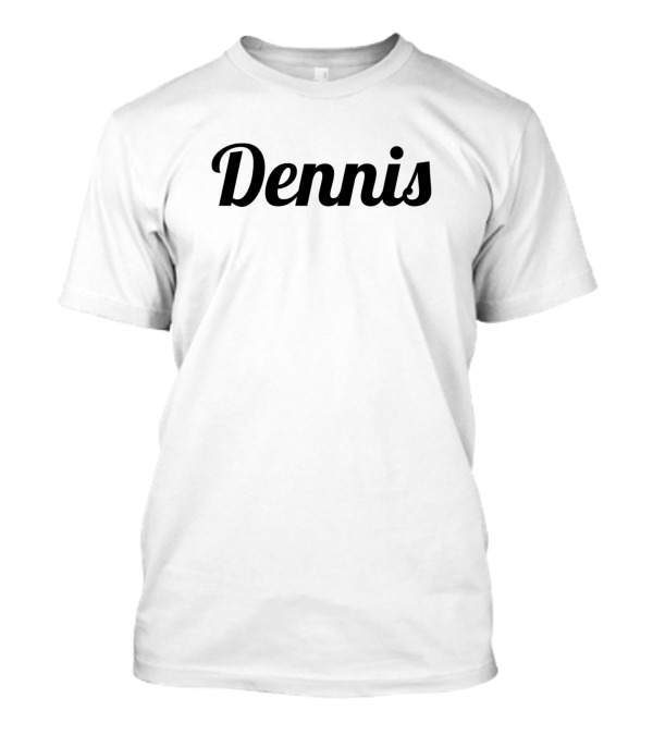 Dennis T-Shirt
