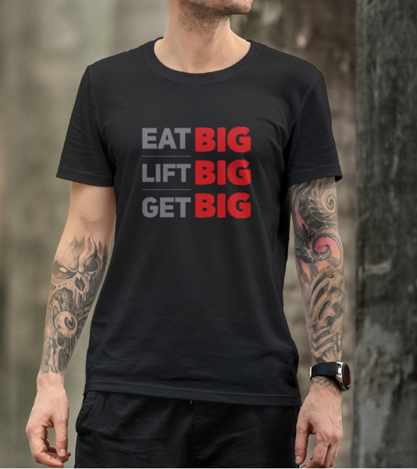EAT BIG LIFT BIG GET BIG Fitness Motivation Gym Workout Strength Training T-Shirt