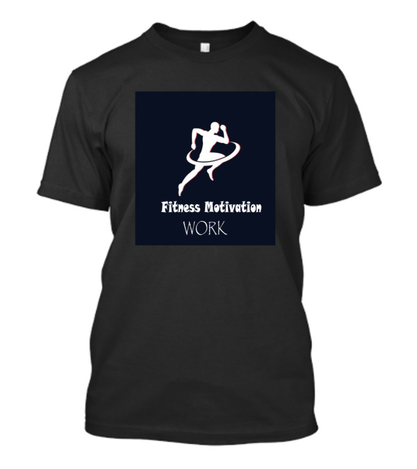 Fitness Motivation Work Running T-Shirt