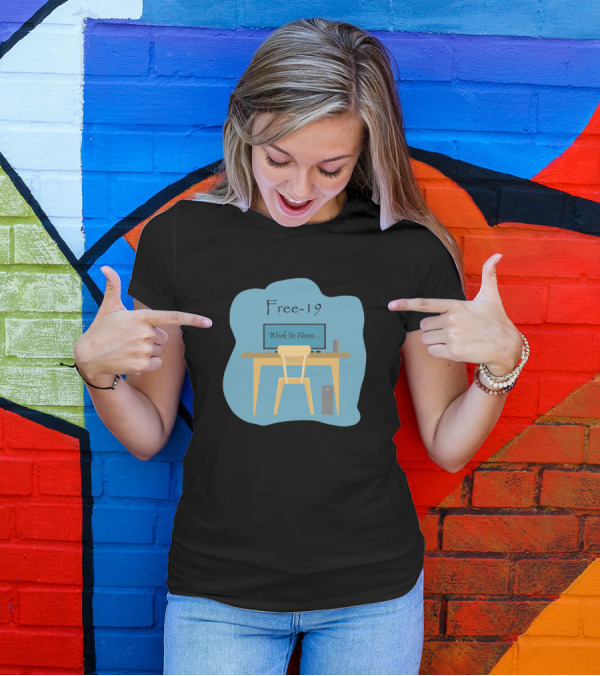 Free-19 Work In Home T-Shirt