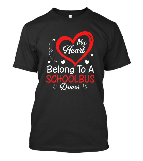 My Heart Belongs To A Schoolbus Driver T-Shirt