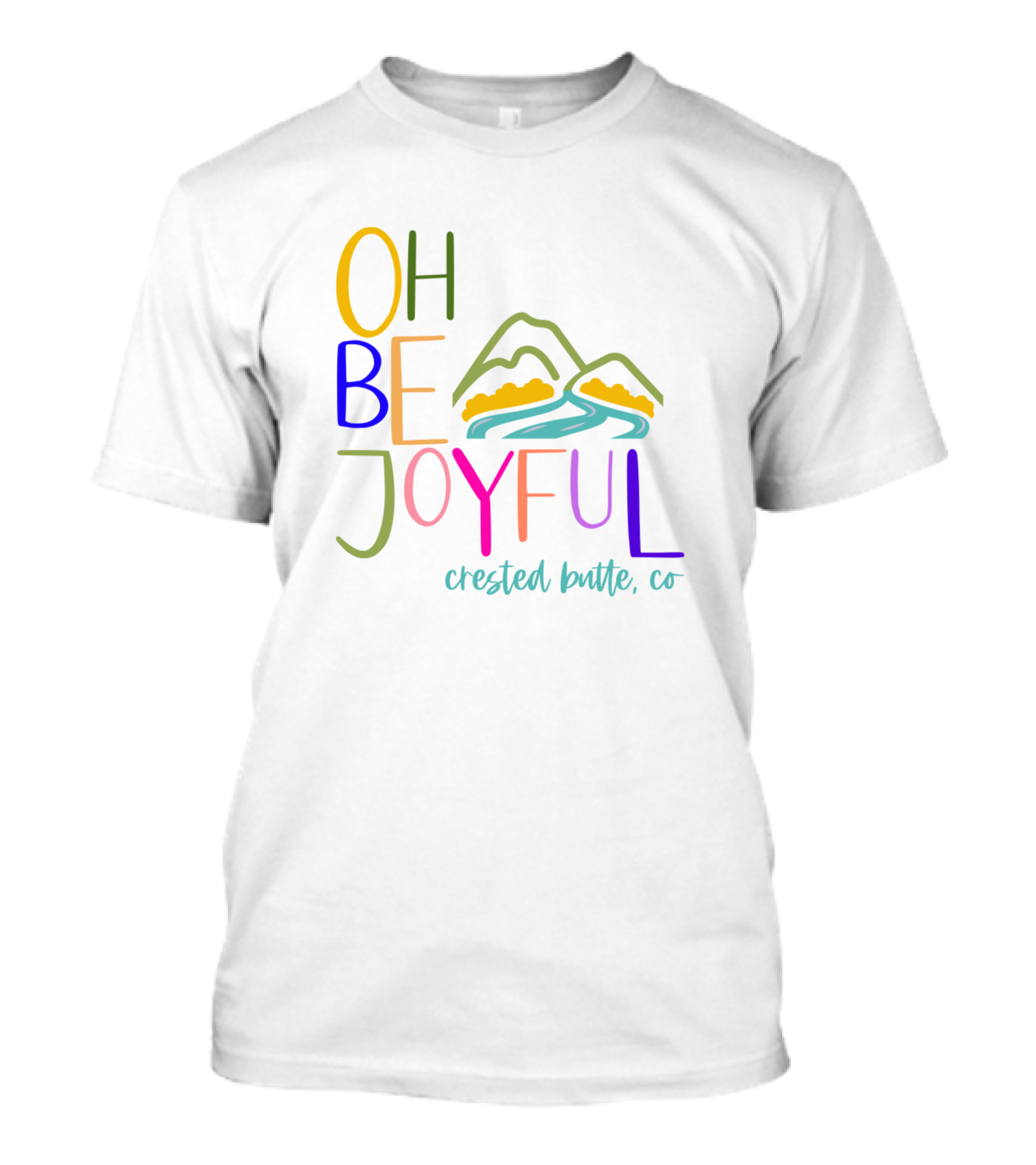 Oh Be Joyful Crested Butte CO Mountain Scene T-Shirt