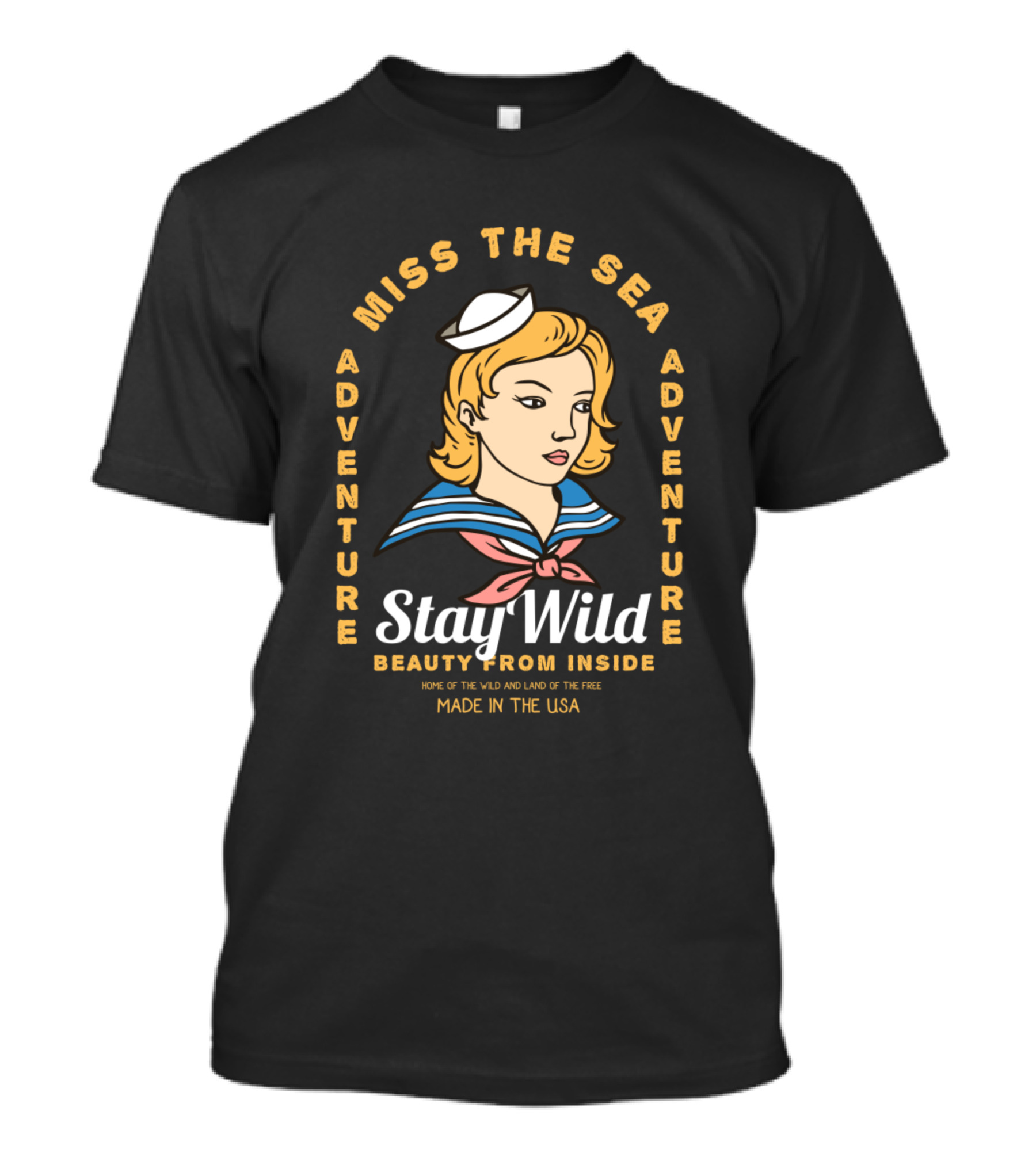 Adventure Miss The Sea Stay Wild Beauty From Inside Made In The USA T-Shirt