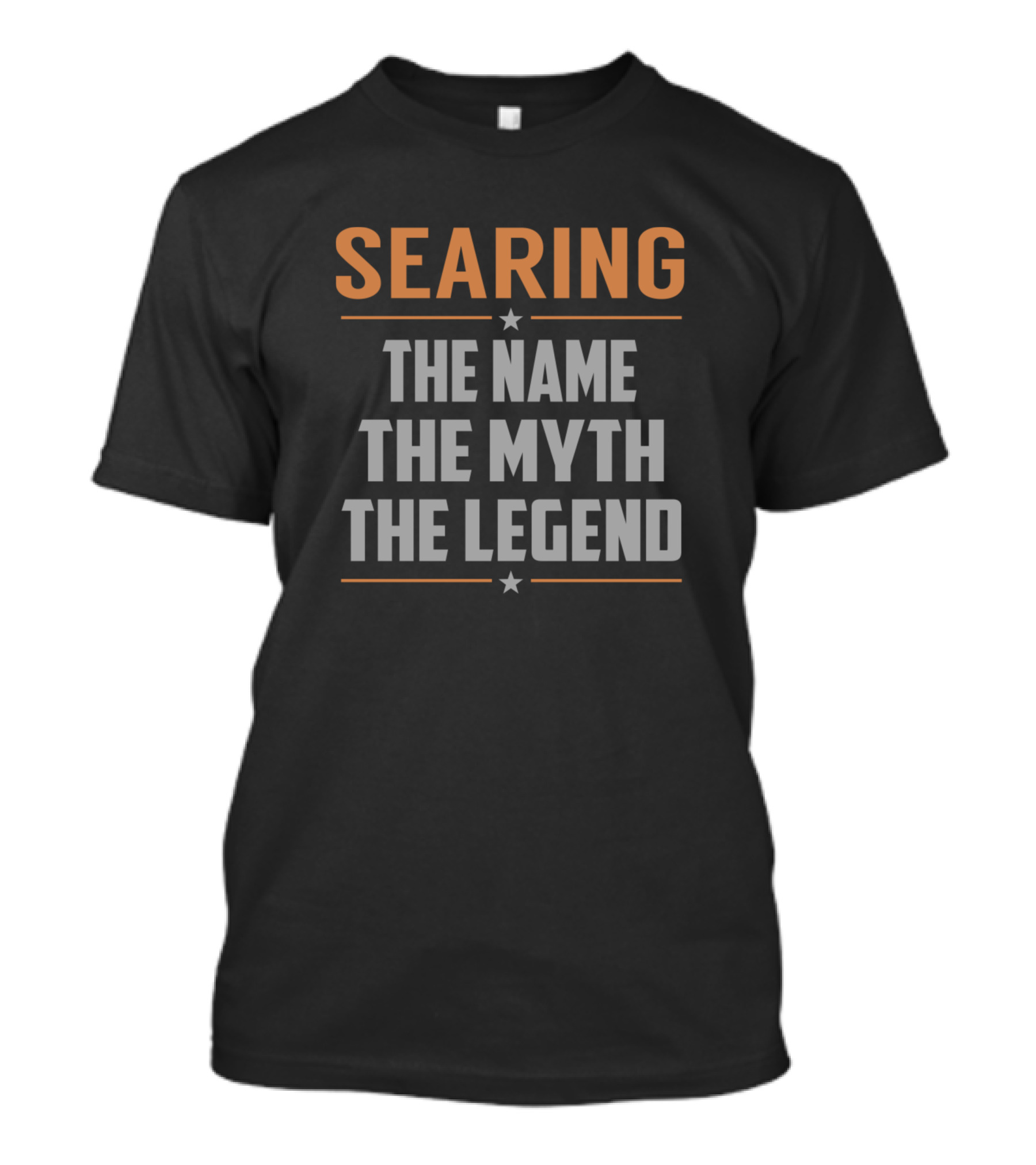 SEARING The Name The Myth The Legend T-Shirt