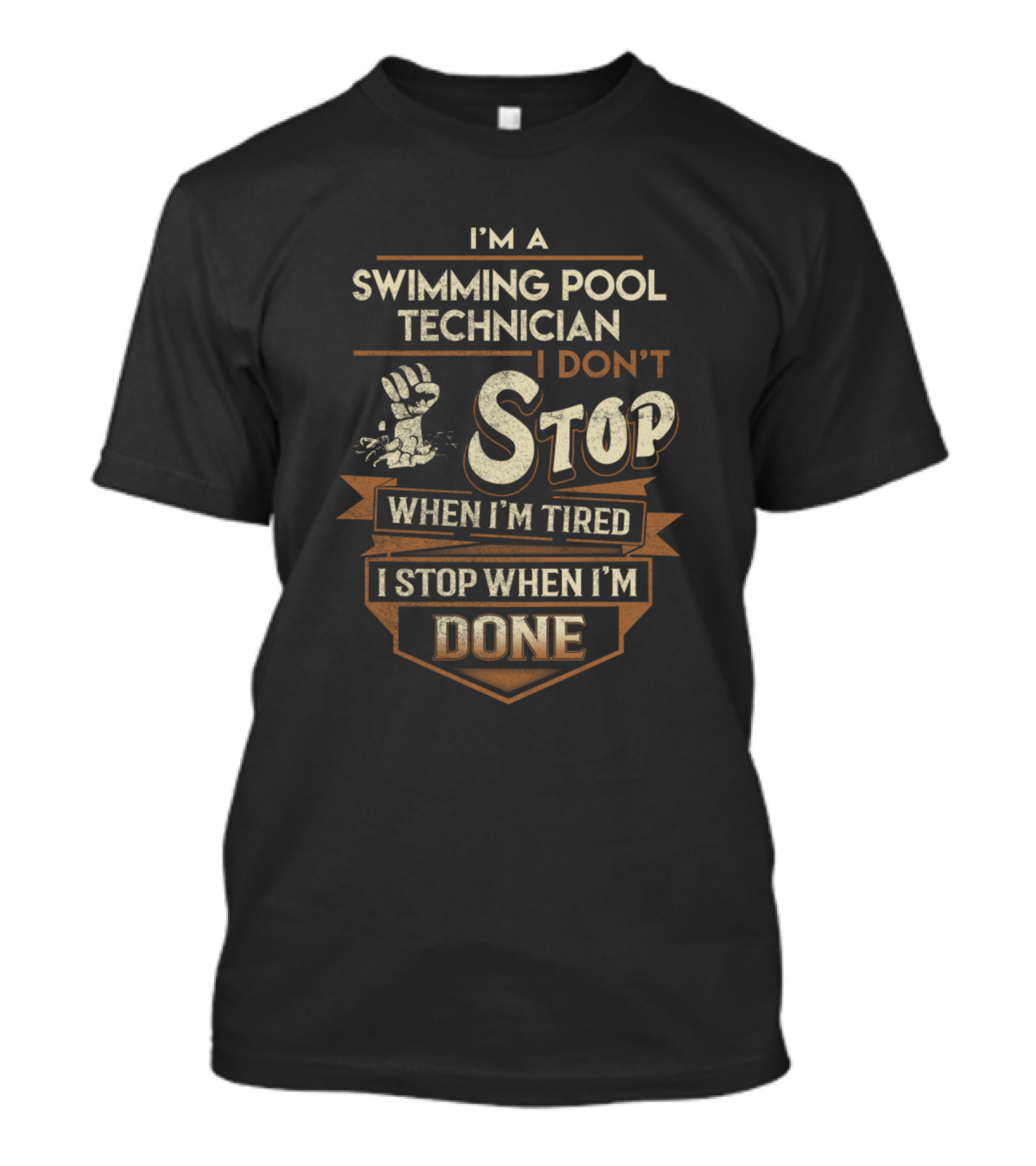 I'm A Swimming Pool Technician I Don't Stop When I'm Tired I Stop When I'm Done T-Shirt