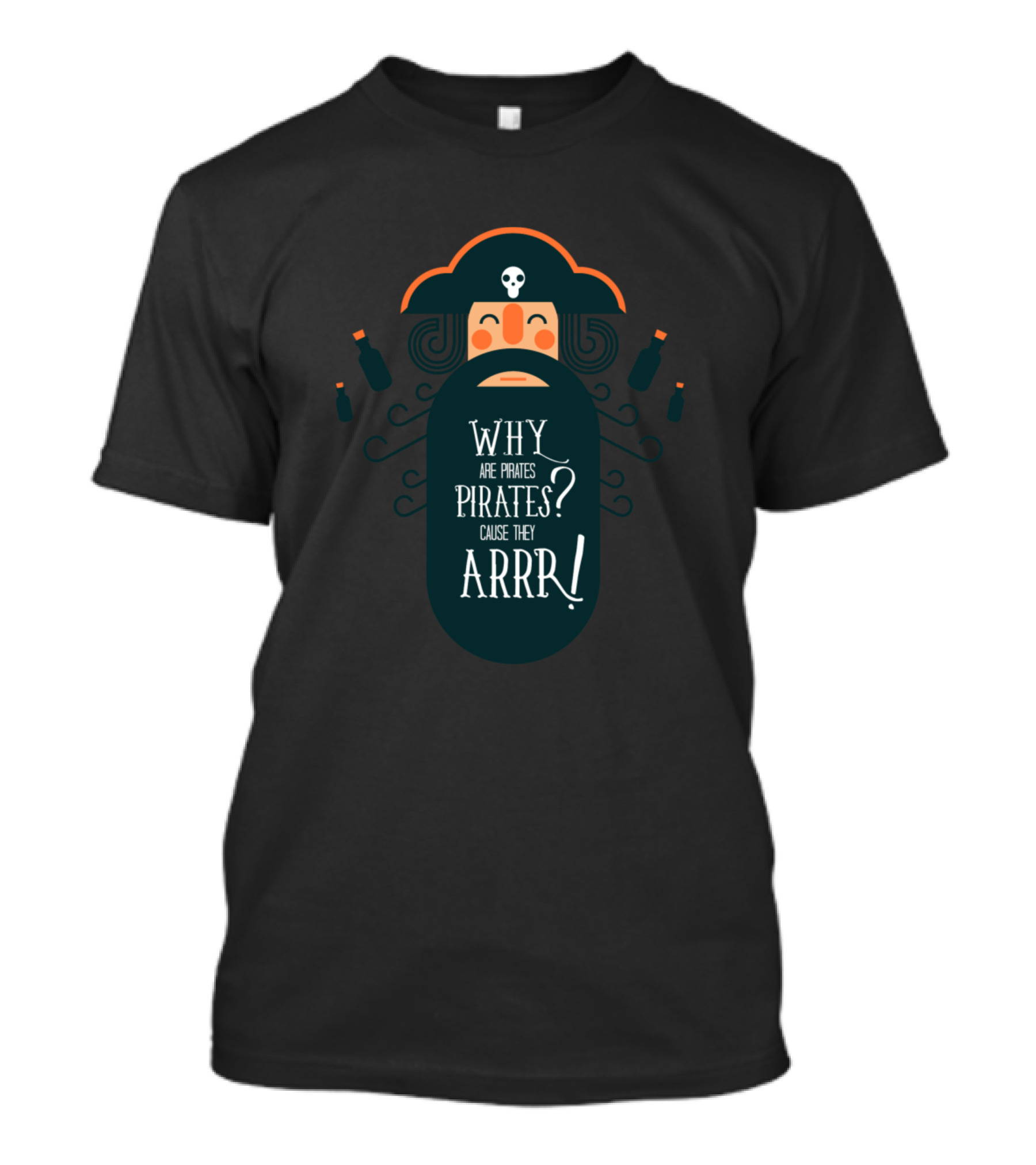 Why Are Pirates Pirates Cause They Arrr Awesome Skull Bottle Hat Beard T-Shirt