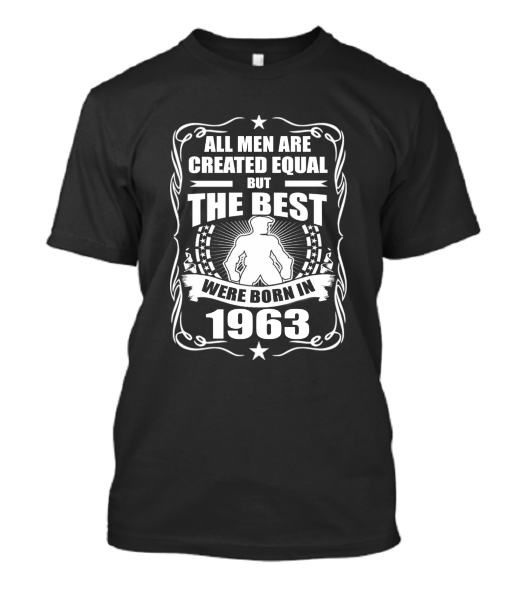 All Men Are Created Equal But The Best Were Born In 1963 T-Shirt