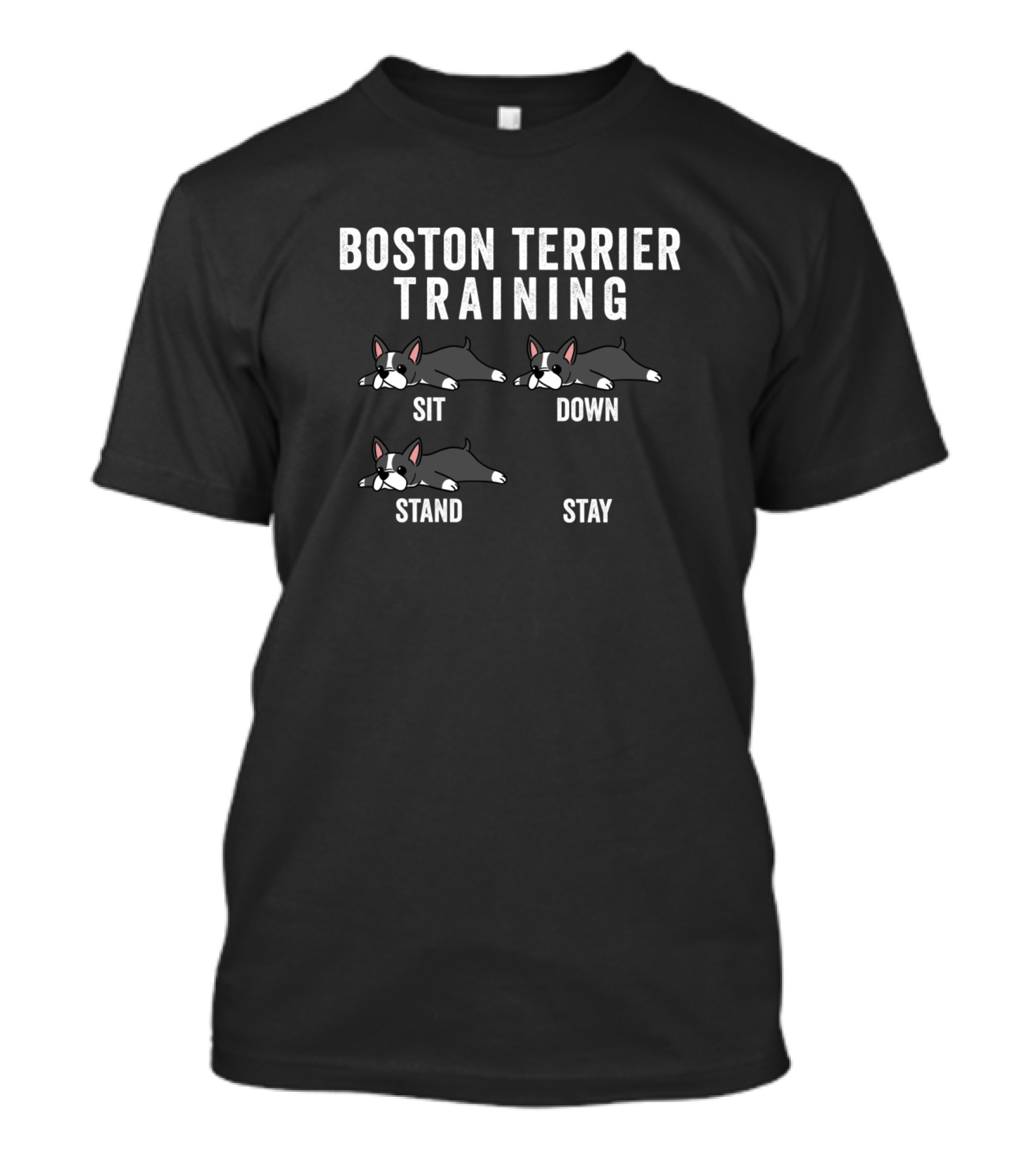 Boston Terrier Training Sit Down Stand Stay T-Shirt