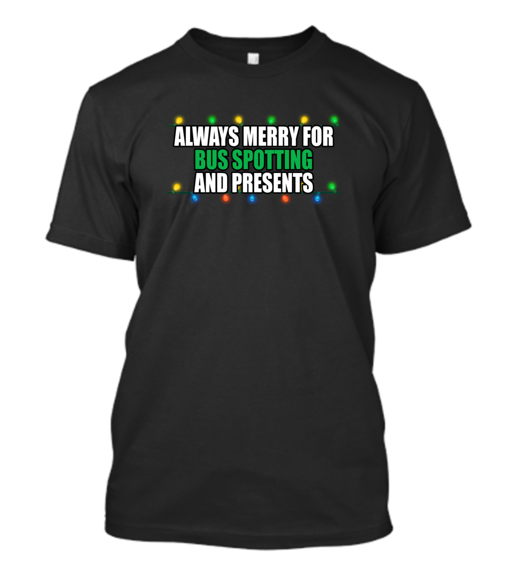 Always Merry For Bus Spotting And Presents Lights T-Shirt