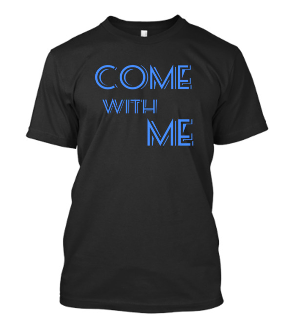 Come With Me Retro Futuristic Blue Text T-Shirt