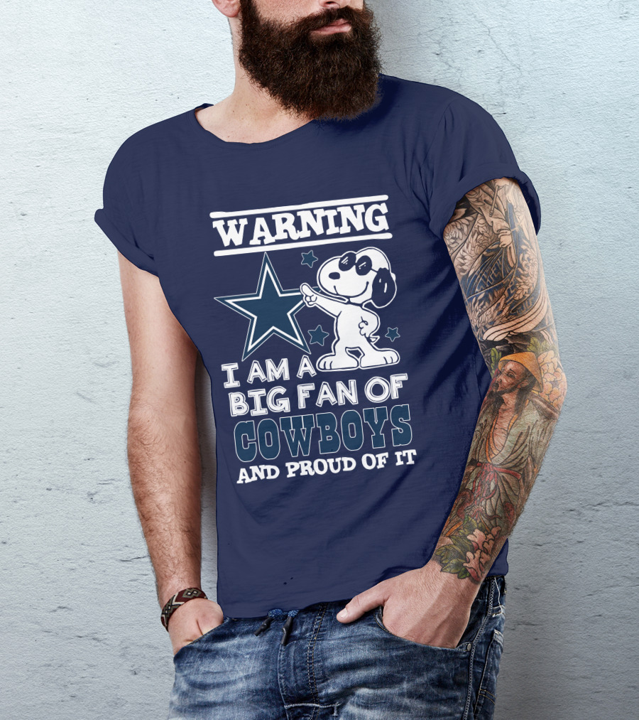 Warning I Am A Big Fan Of Cowboys And Proud Of It T-Shirt