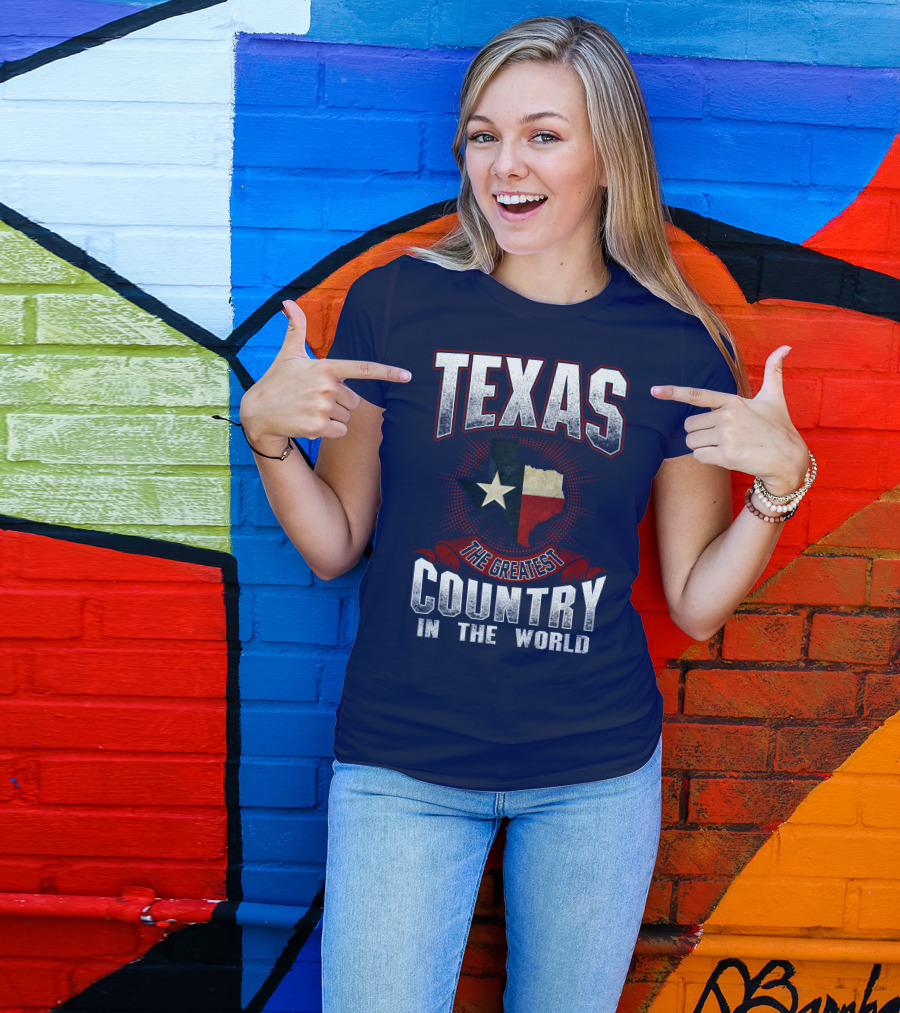 Texas The Greatest Country In The World T-Shirt