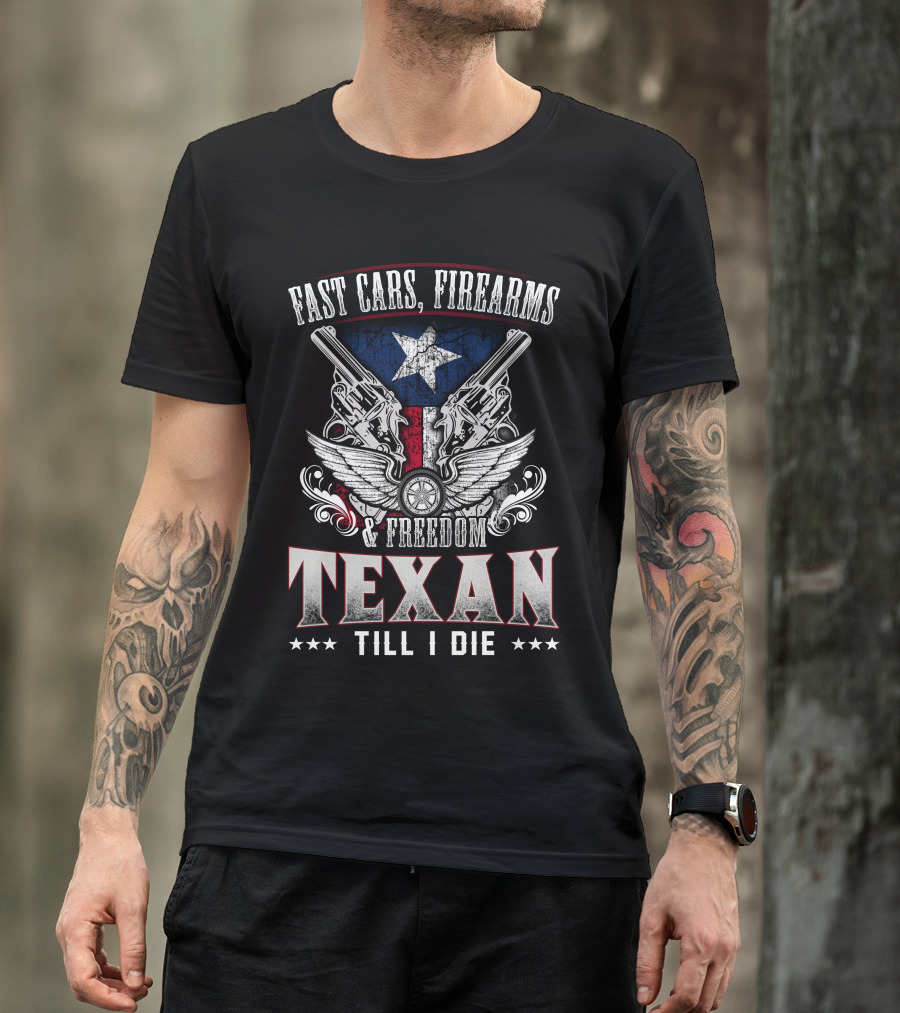 Fast Cars Firearms Freedom Texan Till I Die Lone Star Pistols Wings Star T-Shirt