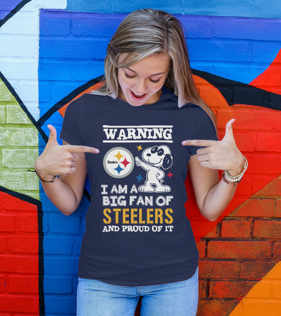 Warning I Am A Big Fan Of Steelers And Proud Of It T-Shirt