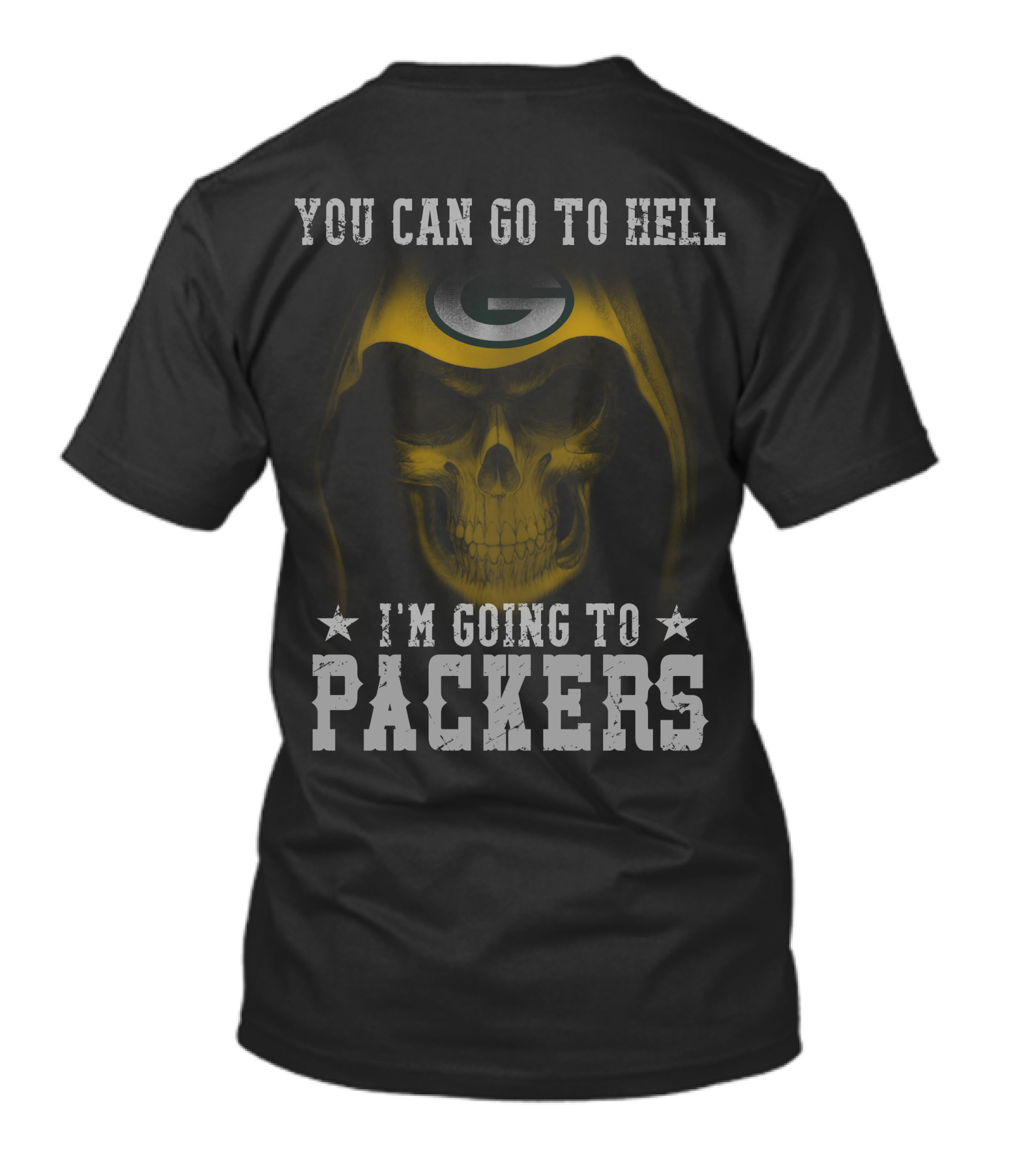 You Can Go To Hell I'm Going To Green Bay Packers T-Shirt