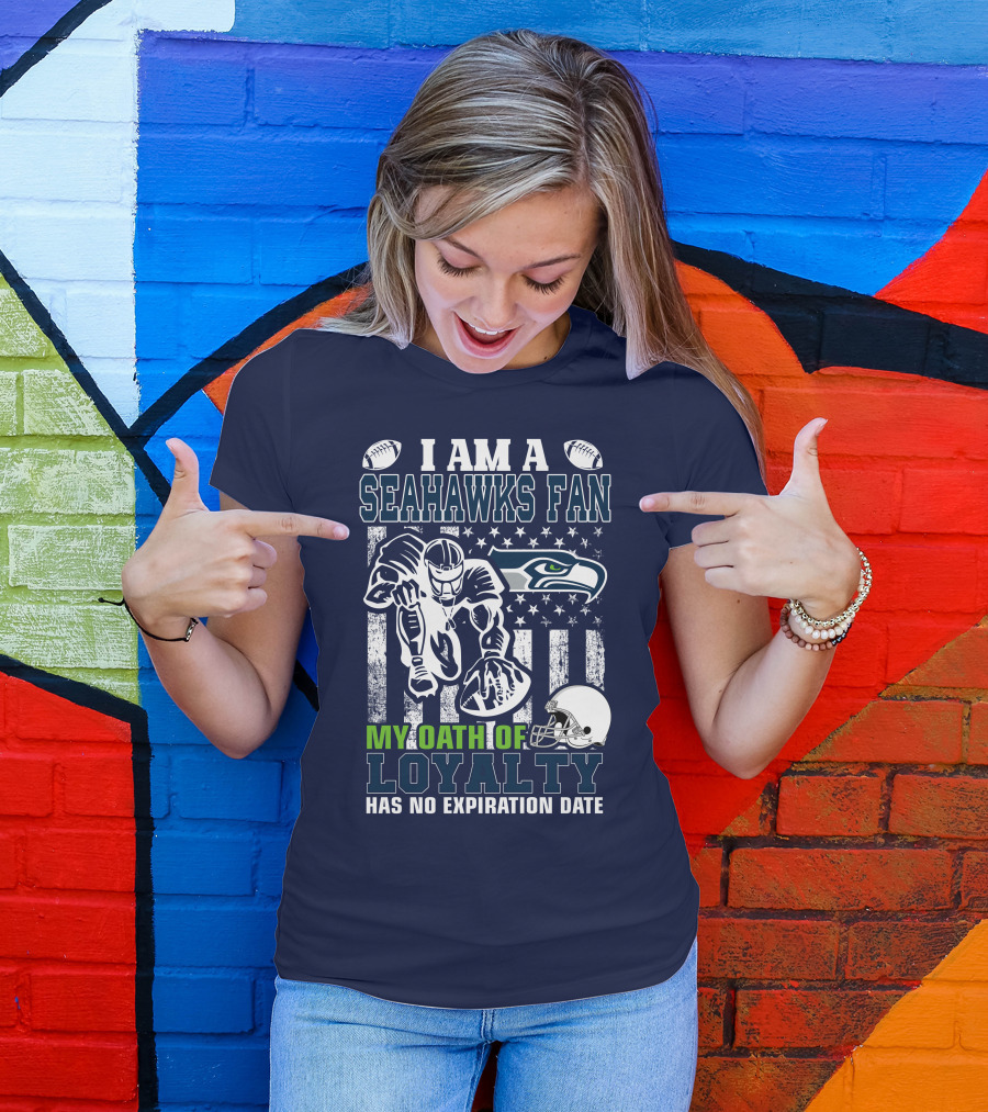 I Am A Seahawks Fan My Oath Of Loyalty Has No Expiration Date T-Shirt