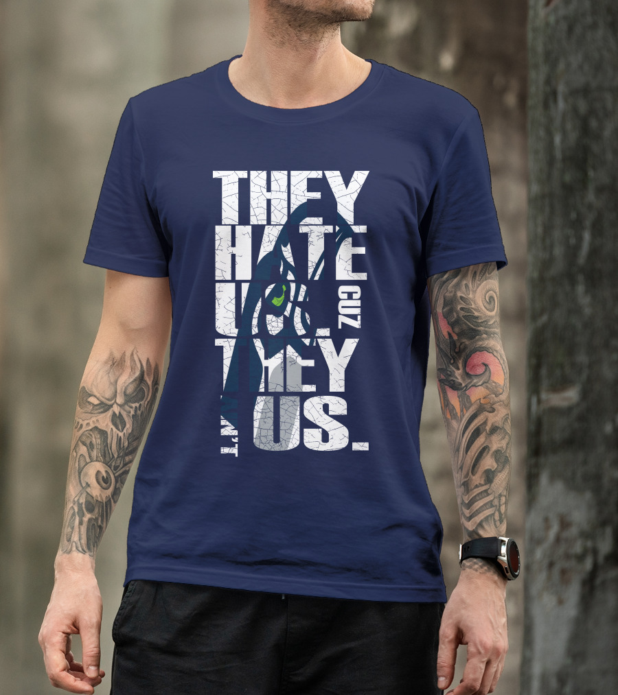 They Hate Us Cuz They Aint Us Seattle Seahawks T-Shirt