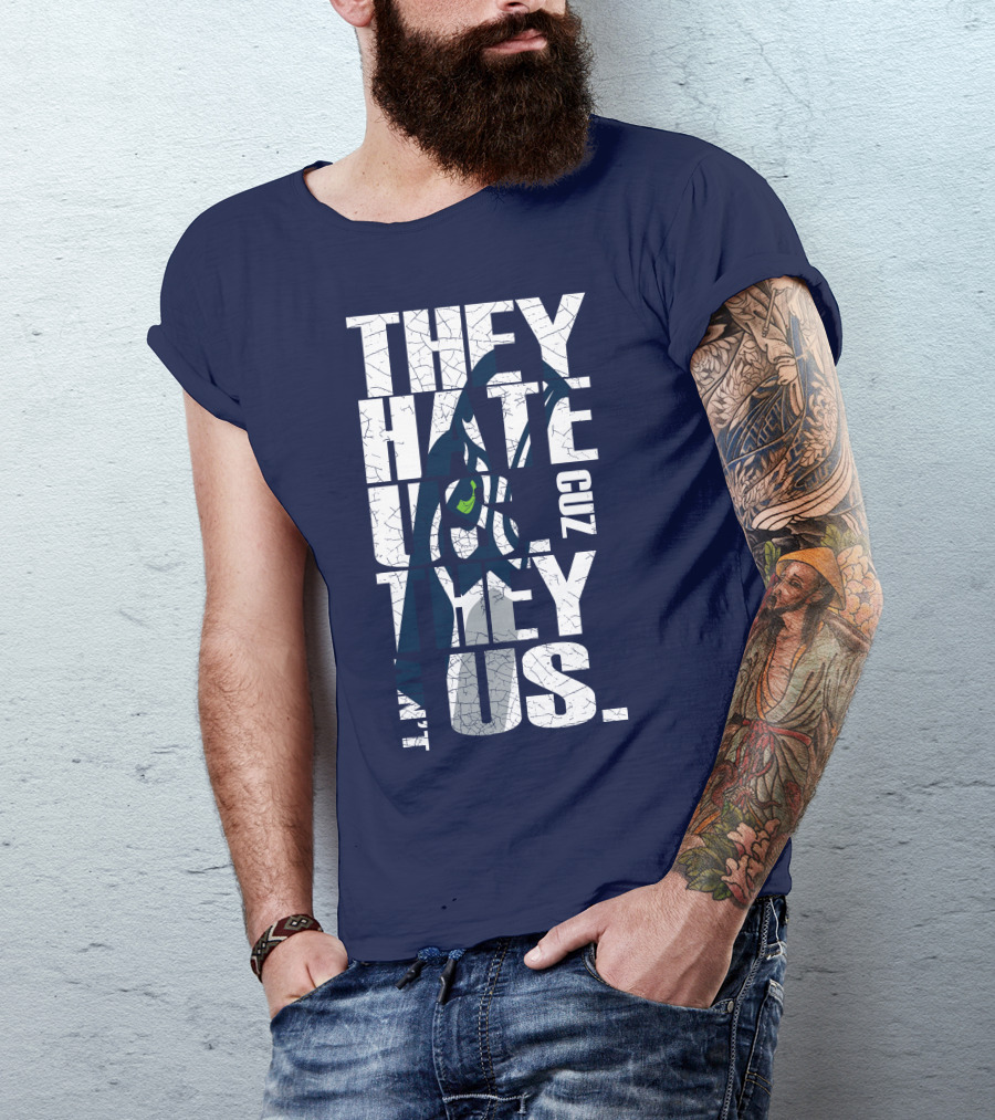 They Hate Us Cuz They Aint Us Seattle Seahawks T-Shirt