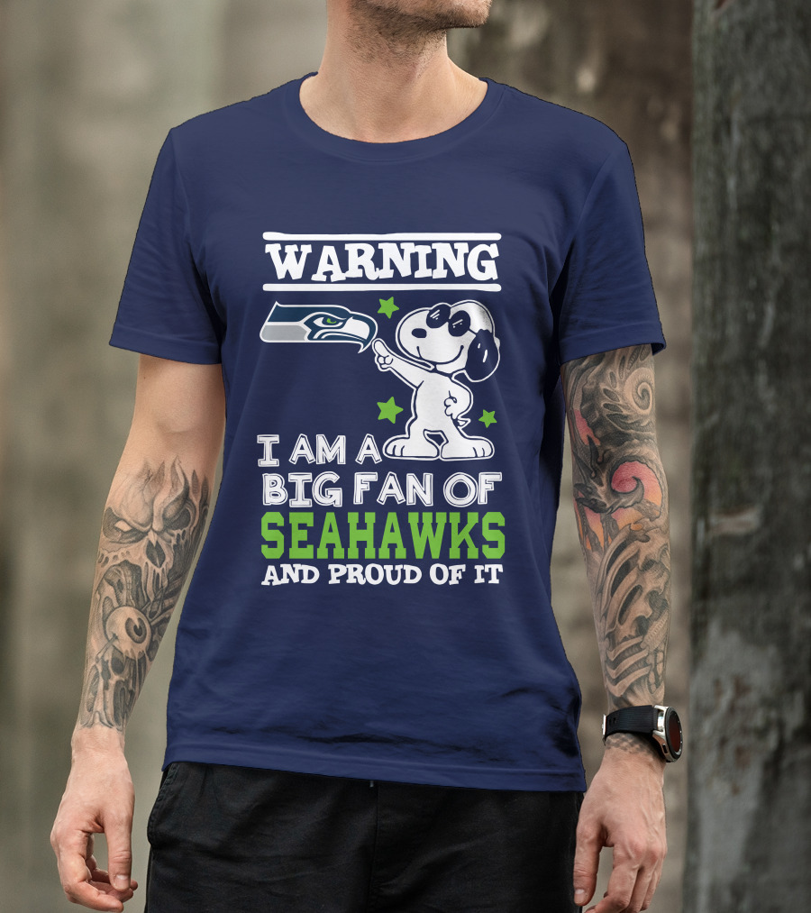 Warning I Am A Big Fan Of Seattle Seahawks And Proud Of It T-Shirt