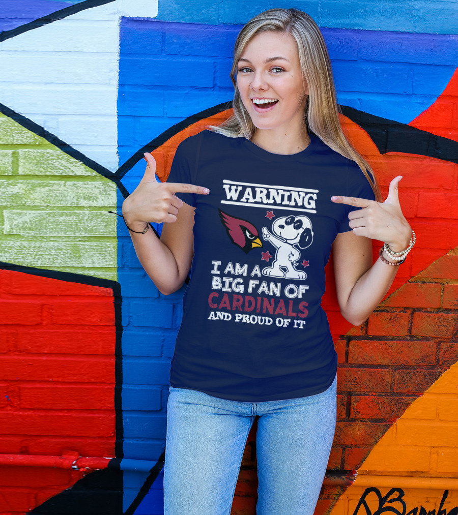 Warning I Am A Big Fan Of Arizona Cardinals And Proud Of It T-Shirt