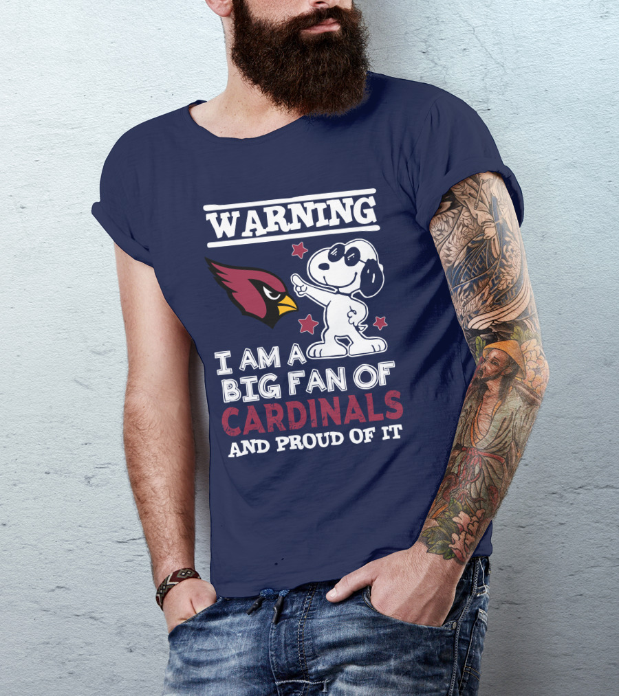 Warning I Am A Big Fan Of Arizona Cardinals And Proud Of It T-Shirt
