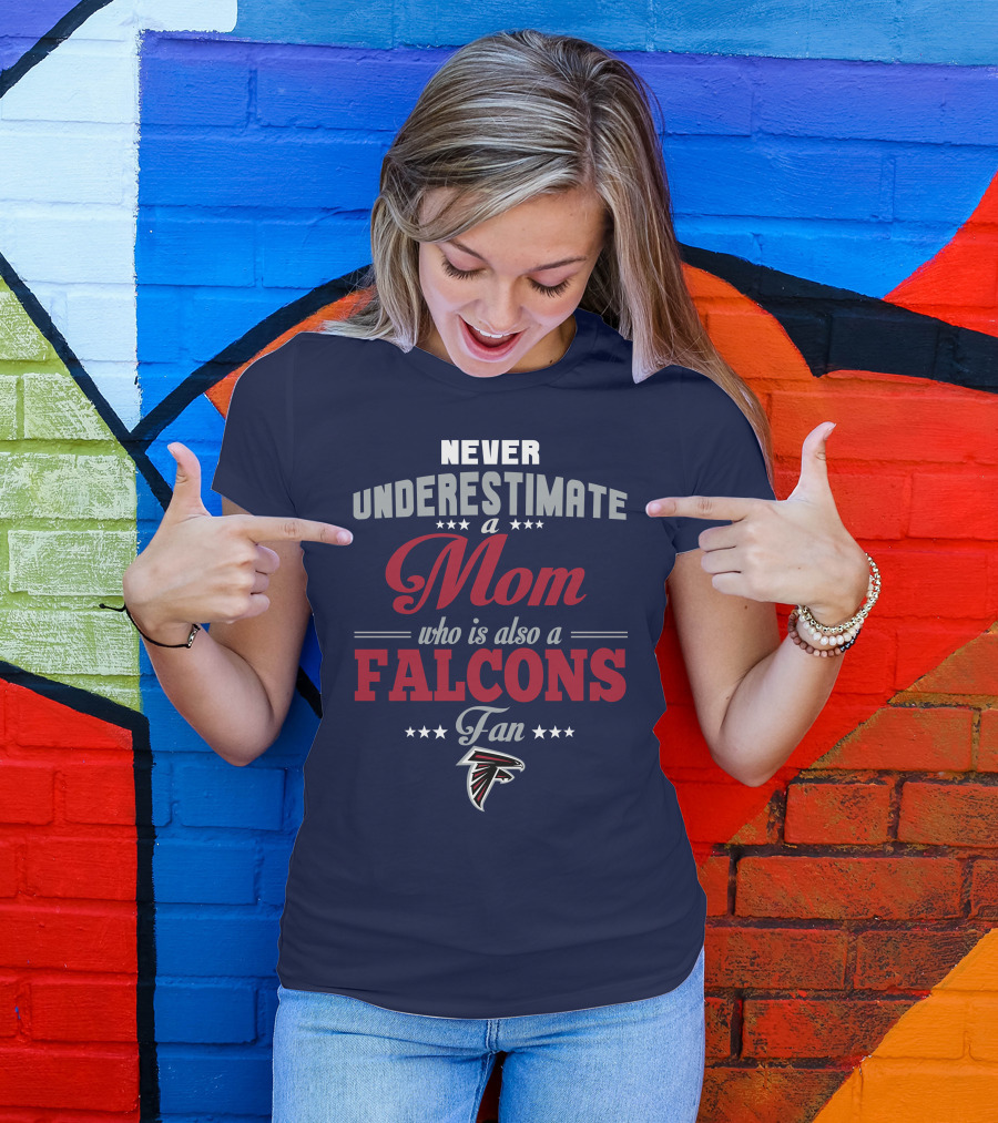 Never Underestimate A Mom Who Is Also A Falcons Fan T-Shirt