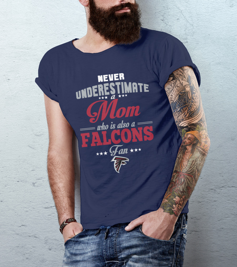 Never Underestimate A Mom Who Is Also A Falcons Fan T-Shirt
