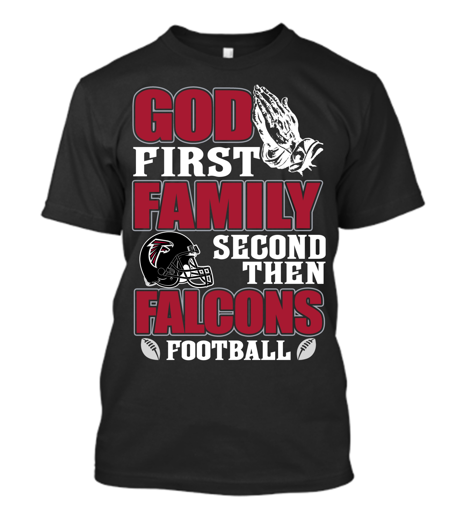 God First Family Second Then Falcons Football T-Shirt