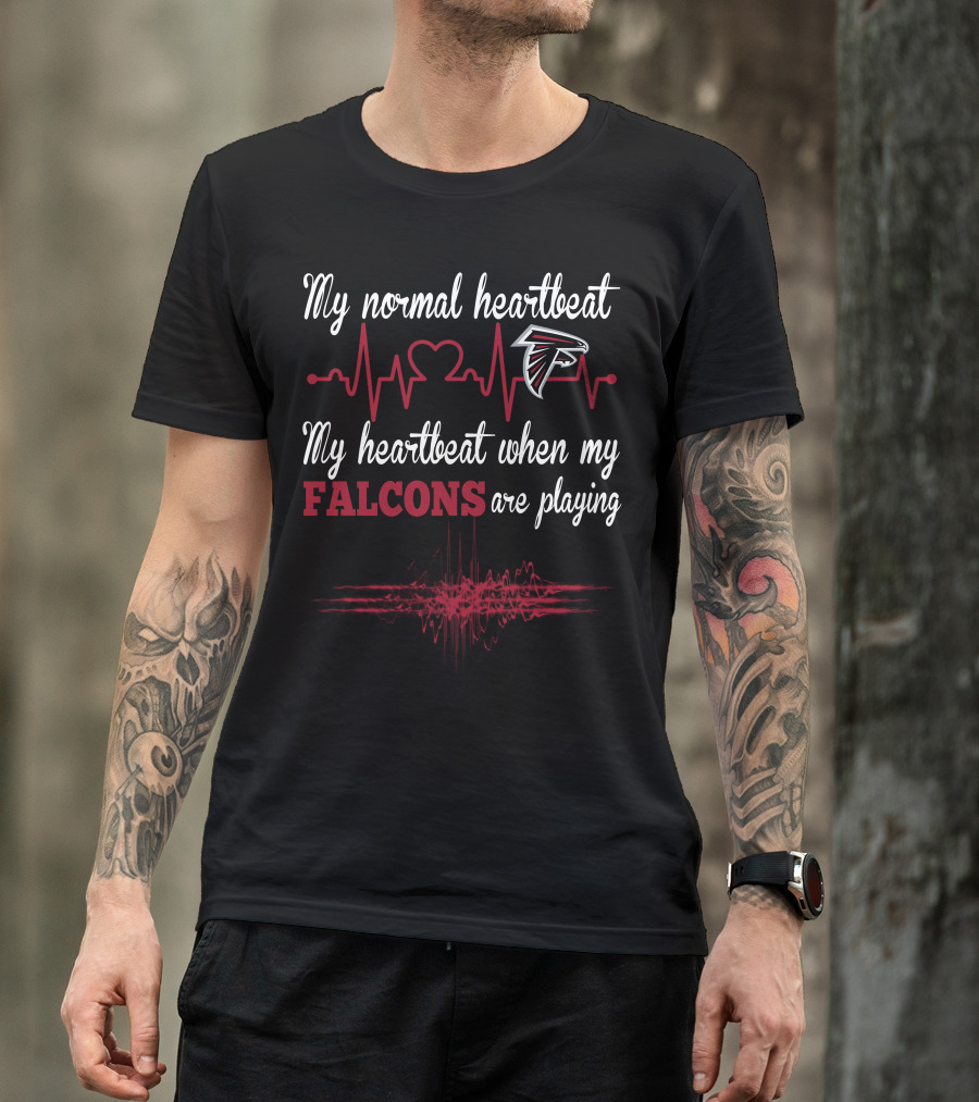 My Normal Heartbeat My Heartbeat When My Falcons Are Playing Atlanta Falcons T-Shirt