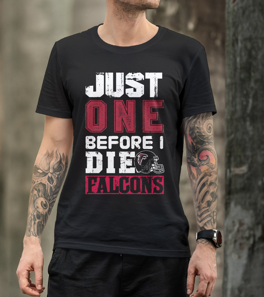 Just One Before I Die Atlanta Falcons T-Shirt