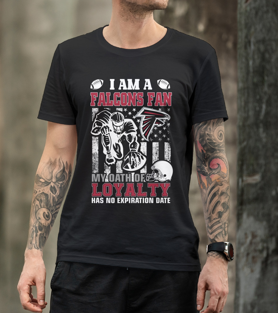 I Am A Falcons Fan My Oath Of Loyalty Has No Expiration Date T-Shirt