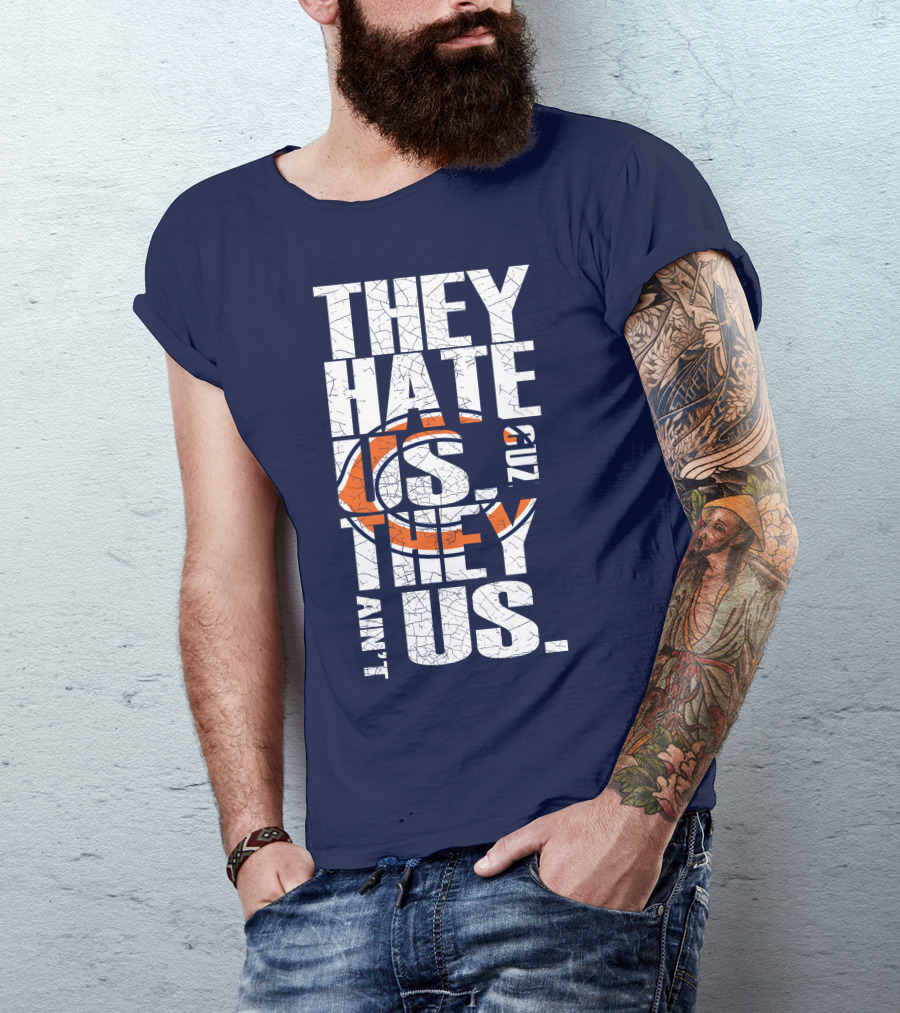 They Hate Us Cuz They Ain't Us Chicago Bears T-Shirt
