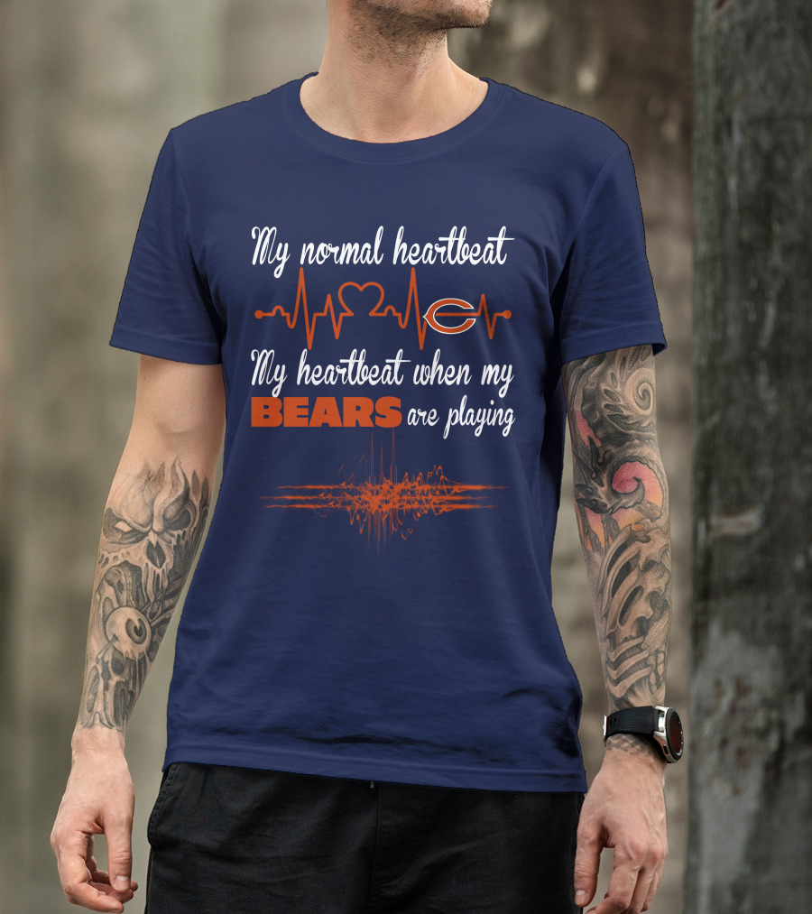 My Normal Heartbeat My Heartbeat When My Bears Are Playing Chicago Bears T-Shirt