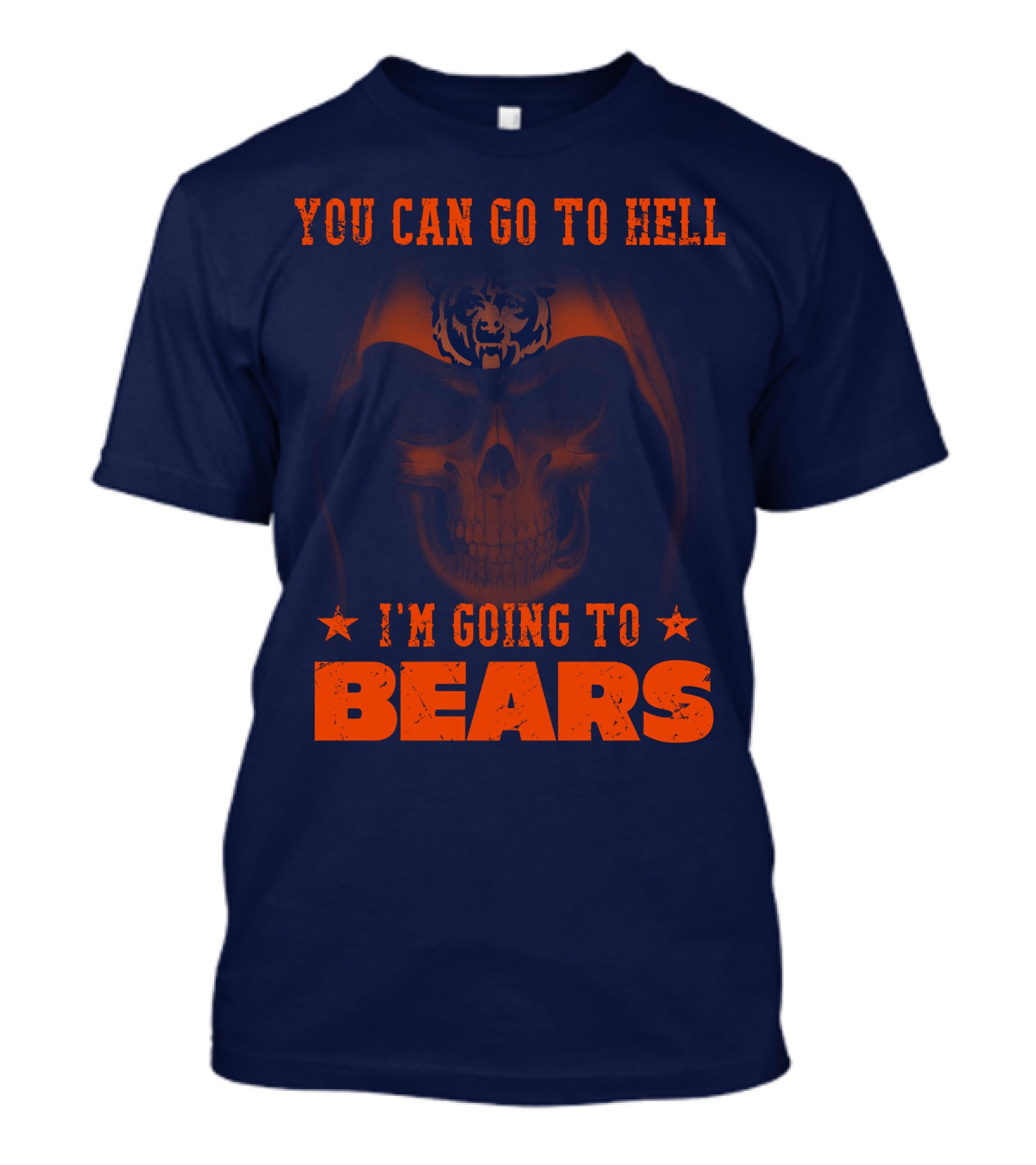You Can Go To Hell I'm Going To Bears Chicago Bears T-Shirt