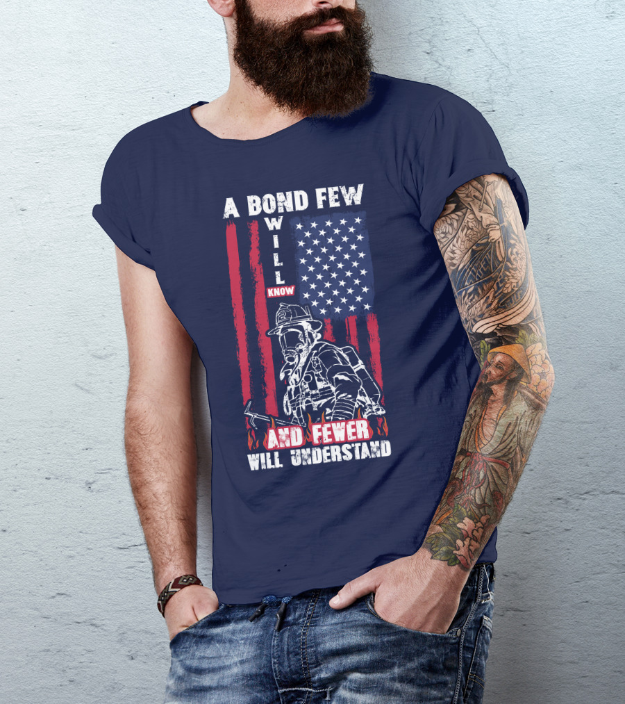 A Bond Few Will Know And Fewer Will Understand Firefighter Flag T-Shirt