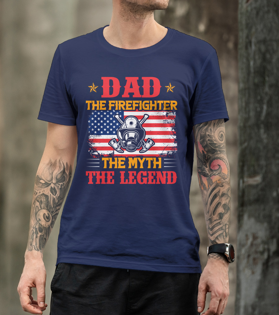 Dad The Firefighter The Myth The Legend American Flag Helmet Axes T-Shirt