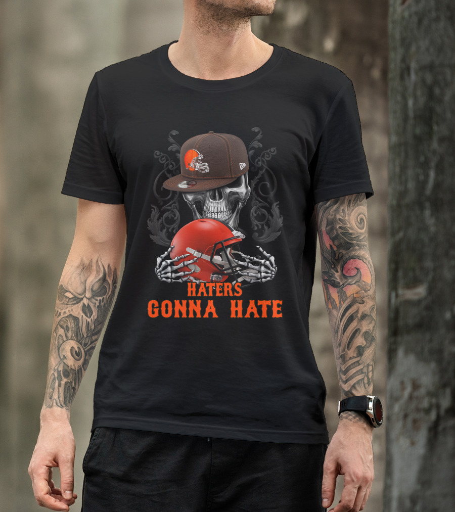 Haters Gonna Hate Cleveland Browns Skull With Helmet And Cap T-Shirt