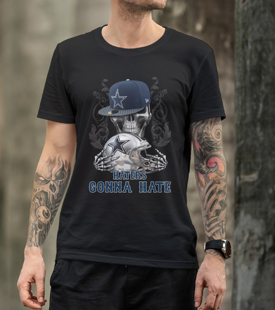 Haters Gonna Hate Skull With Dallas Cowboys Cap And Helmet T-Shirt