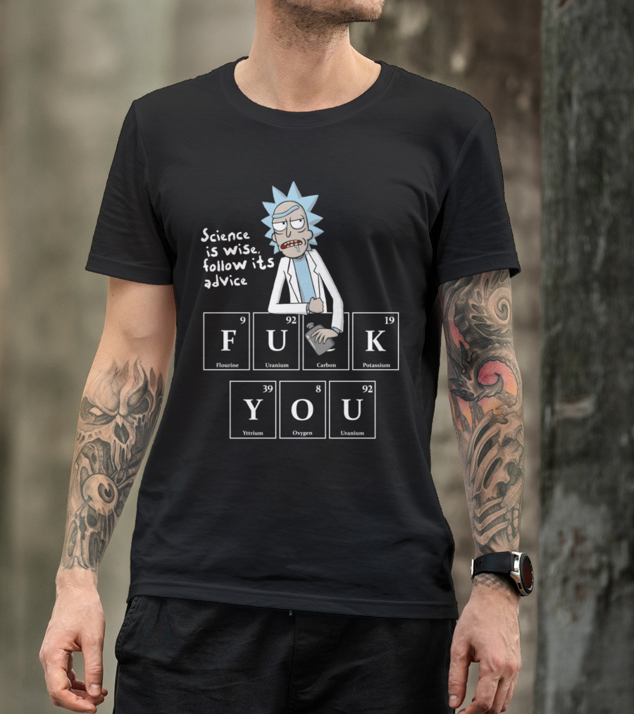 Rick And Morty Science Is Wise Follow Its Advice Periodic Table T-Shirt
