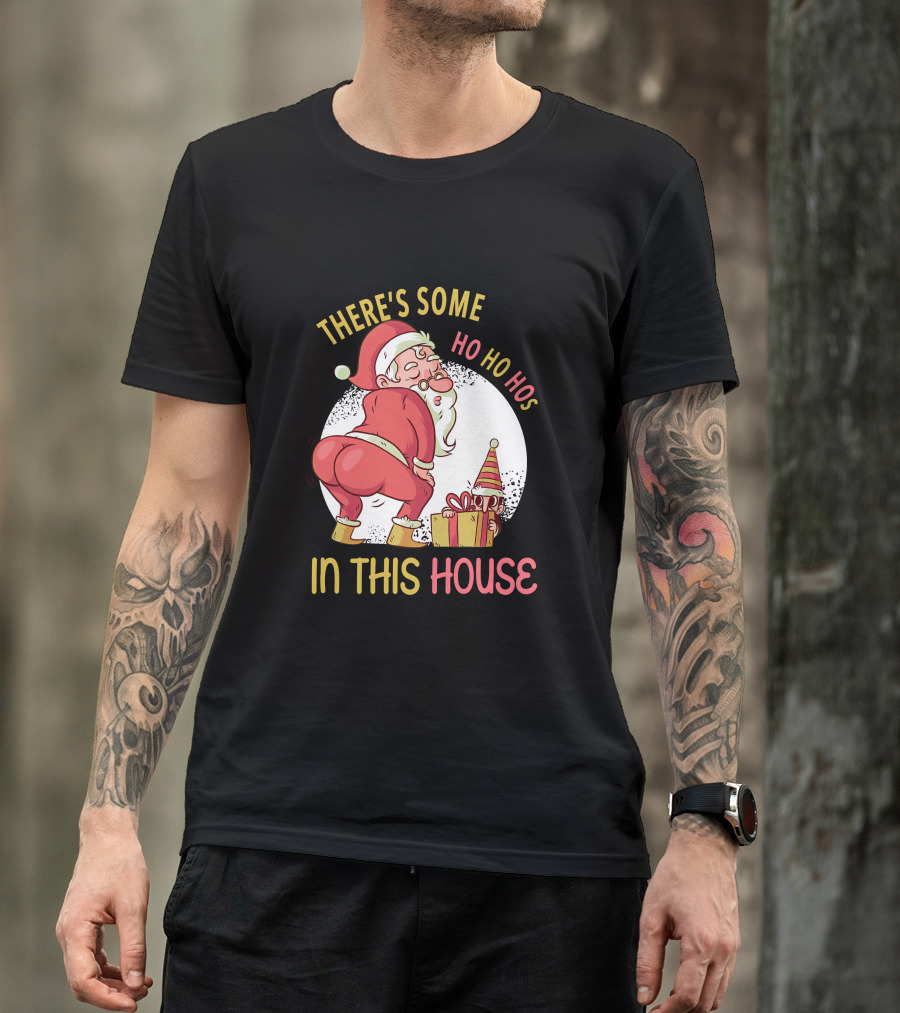 Santa's Ho Ho Ho Bends Over In This House T-Shirt