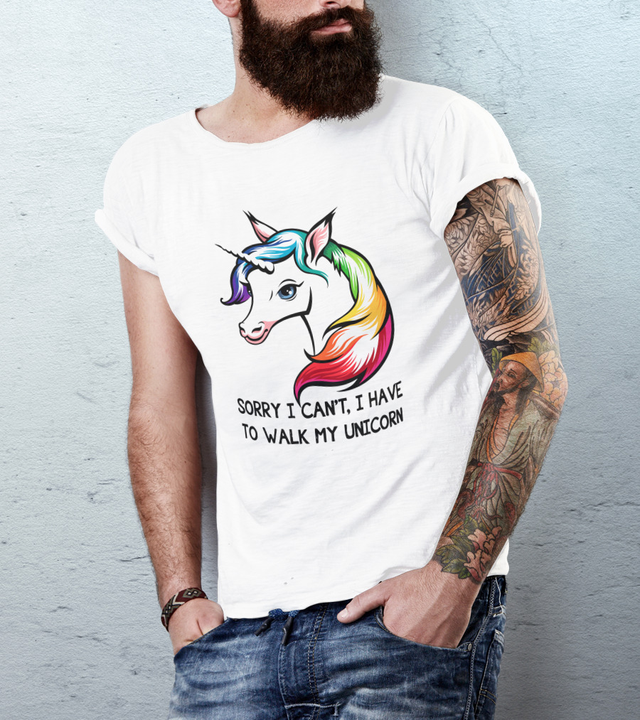 Sorry I Can't, I Have To Walk My Unicorn T-Shirt