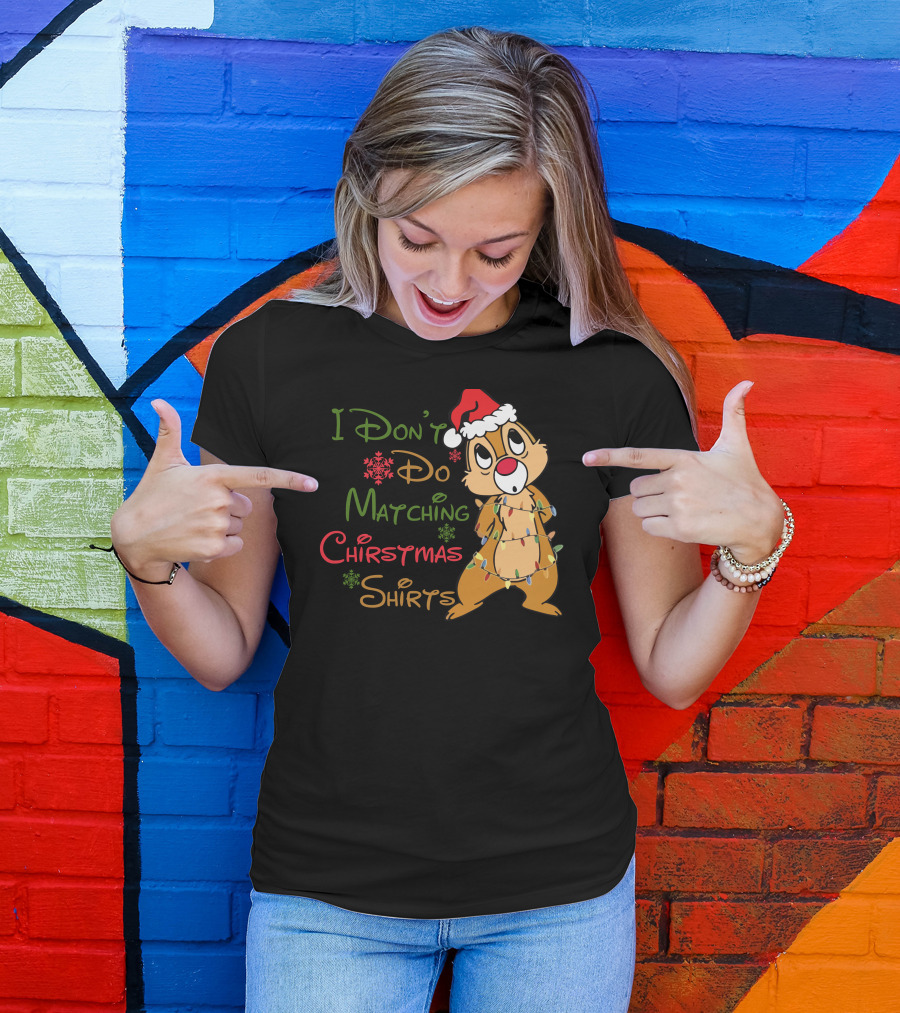 I Don't Do Matching Christmas Shirts Santa Hat Chipmunk Holiday Lights T-Shirt