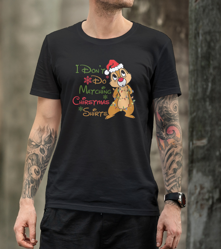 I Don't Do Matching Christmas Shirts Santa Hat Chipmunk Holiday Lights T-Shirt