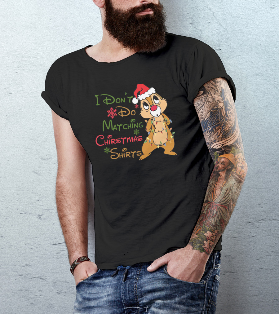 I Don't Do Matching Christmas Shirts Santa Hat Chipmunk Holiday Lights T-Shirt