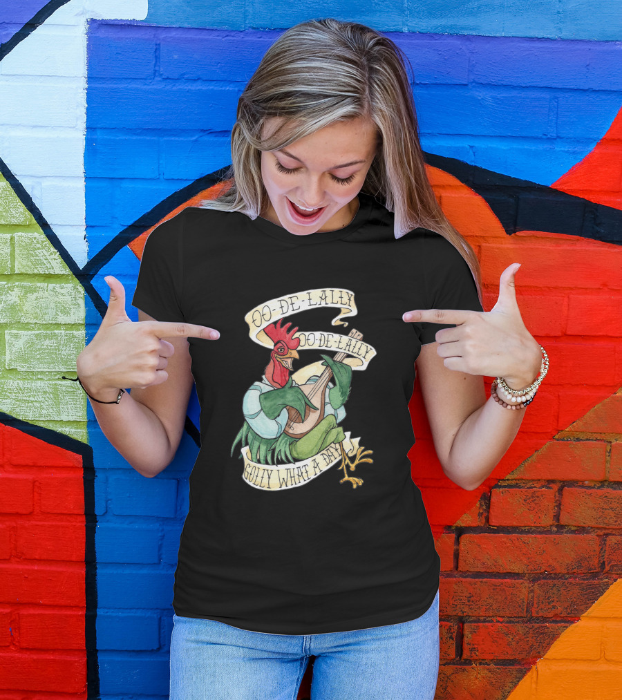 Oo-De-Lally Oo-De-Lally Golly What A Day Rooster Playing Guitar T-Shirt