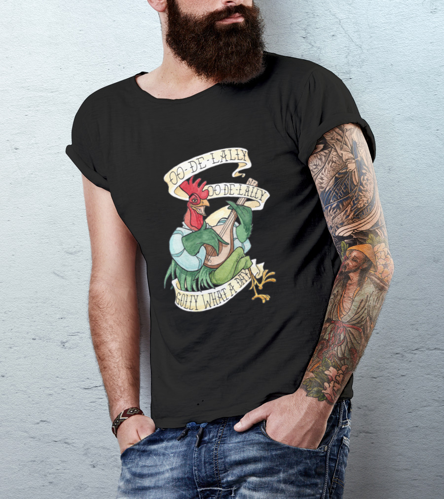 Oo-De-Lally Oo-De-Lally Golly What A Day Rooster Playing Guitar T-Shirt