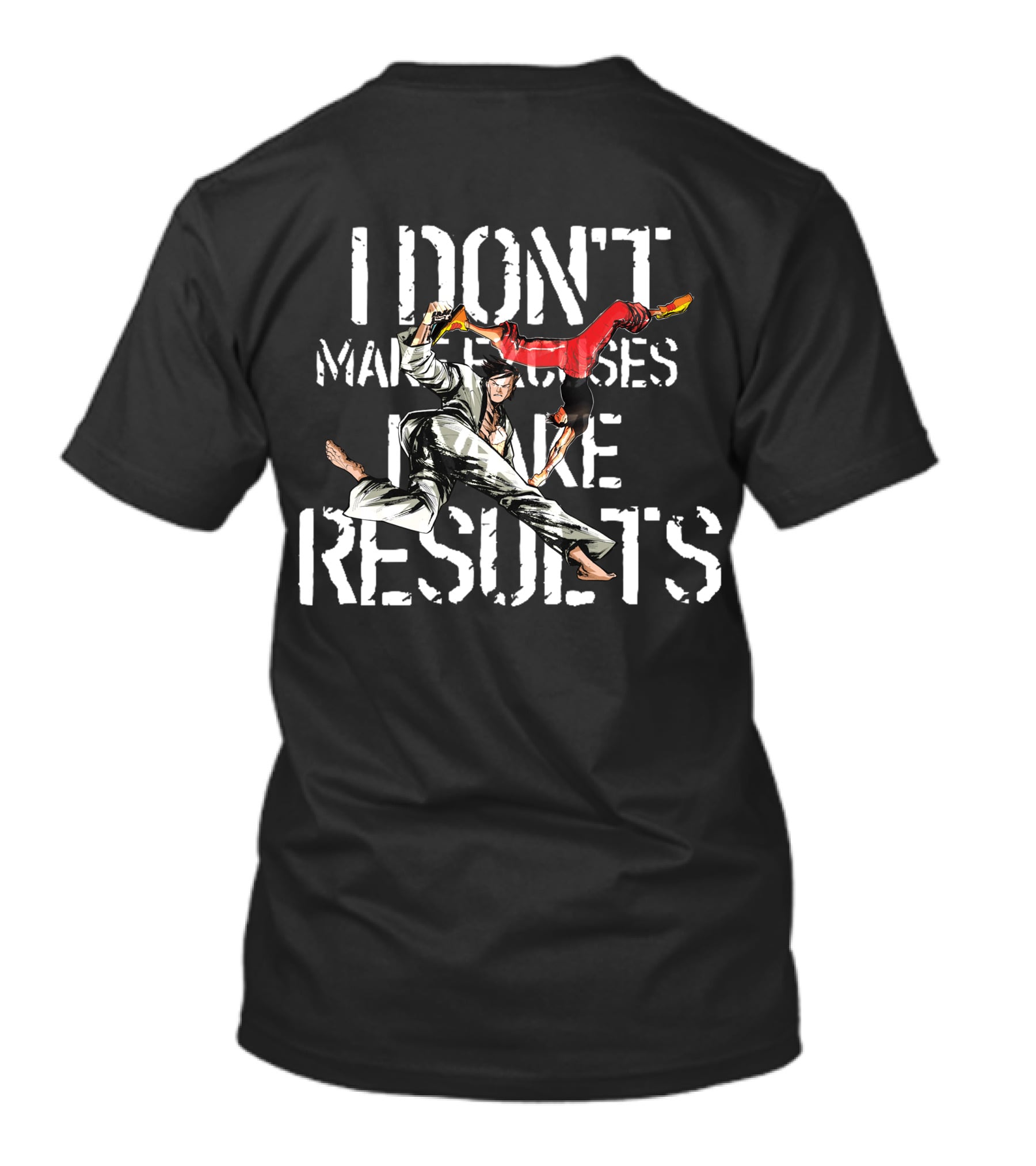 I Don't Make Excuses I Make Results Martial Arts Fighters T-Shirt