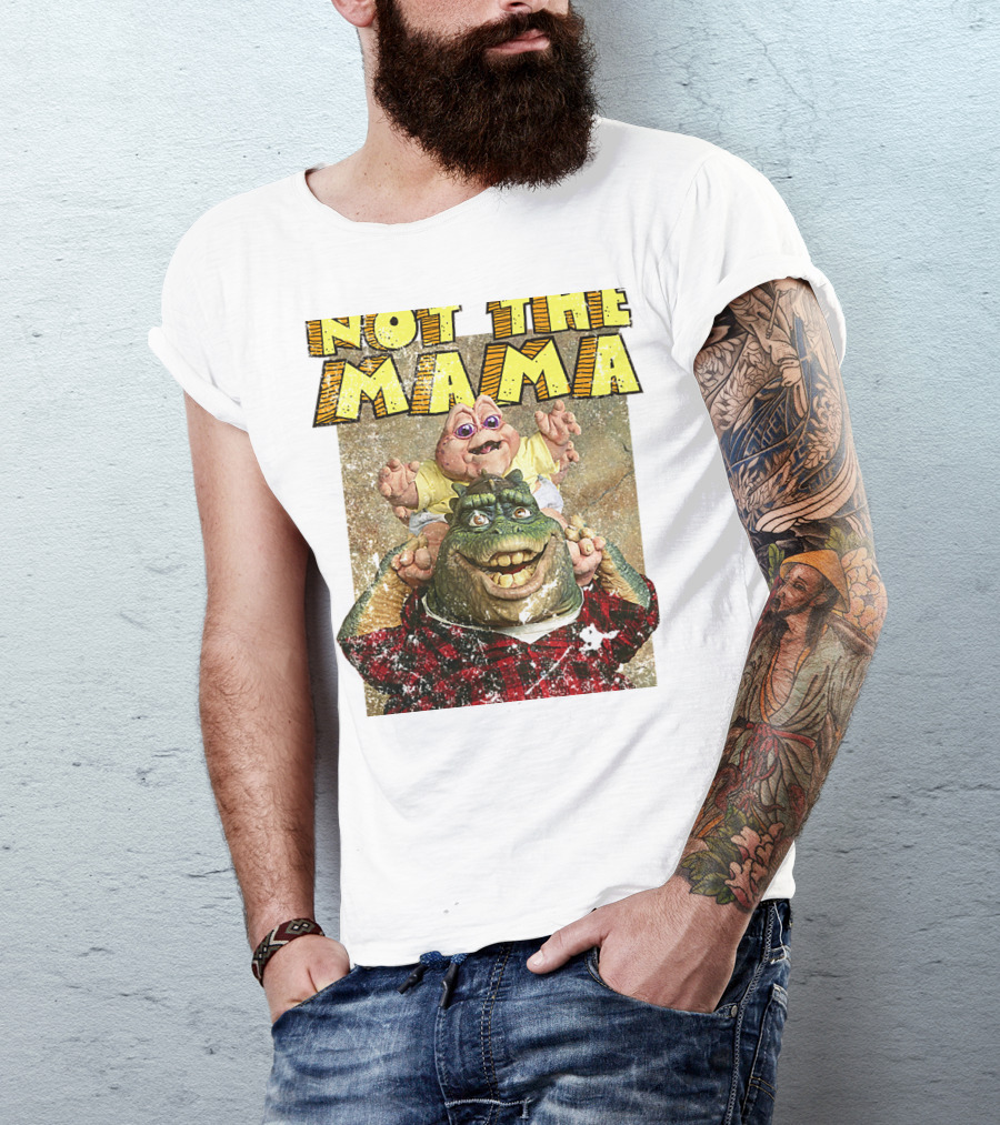 Not The Mama Baby Dinosaur TV Show Phrase T-Shirt