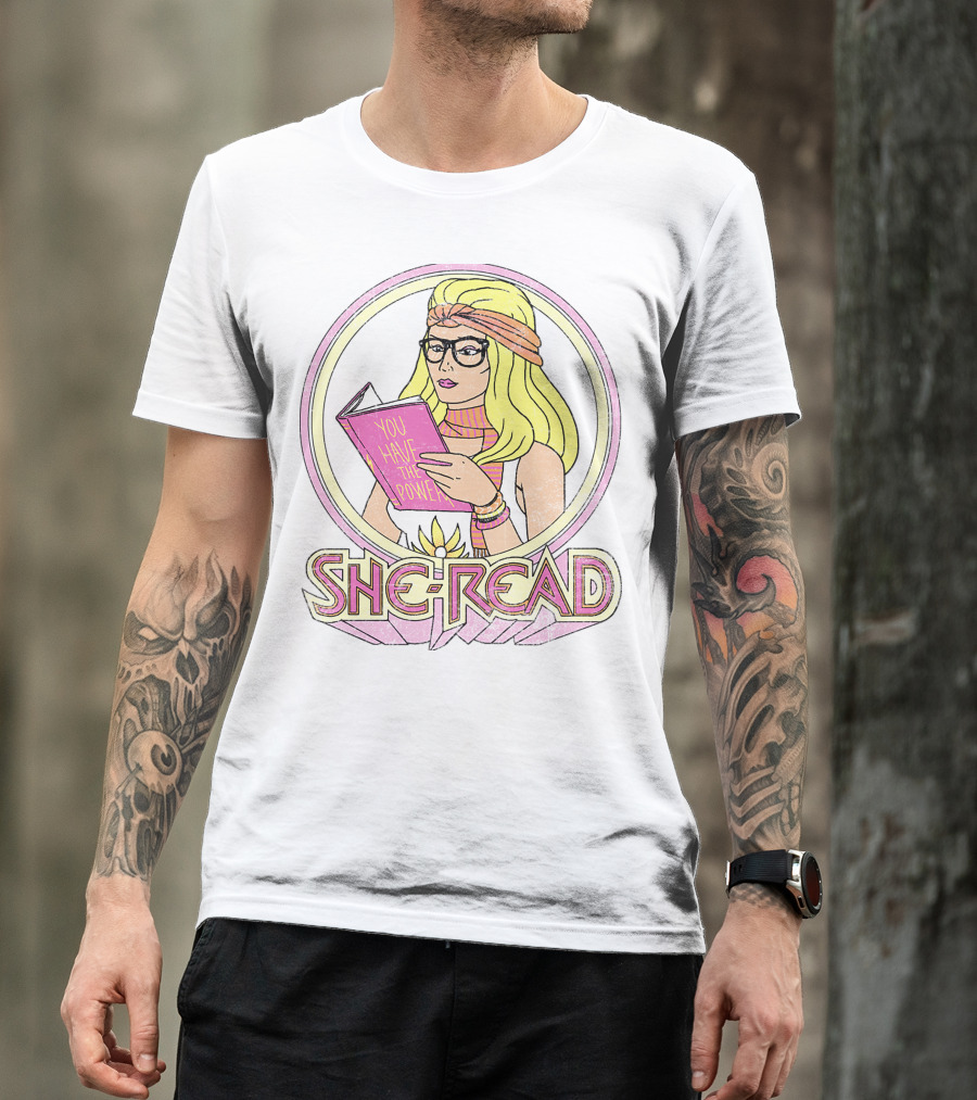She Ra You Have The Power She Read T-Shirt